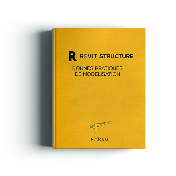 Guide Revit Structure : Bonnes pratiques de modelisation  (NARUG)