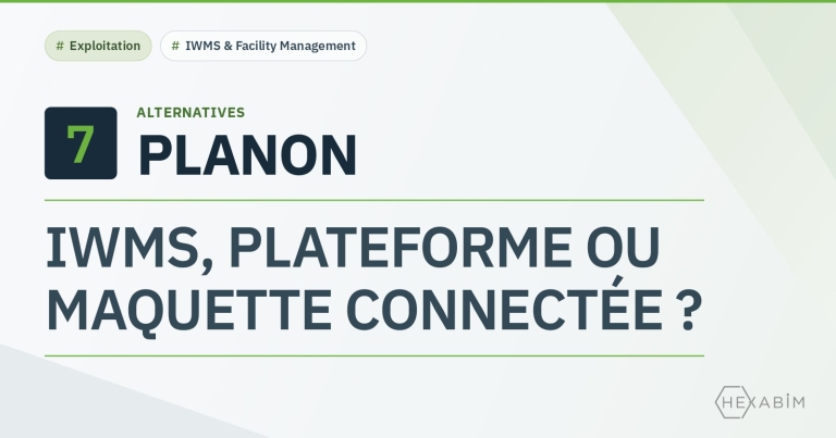 7 alternatives à Planon : IWMS transverse, plateforme de données bâtimentaires ou outil connecté à la maquette