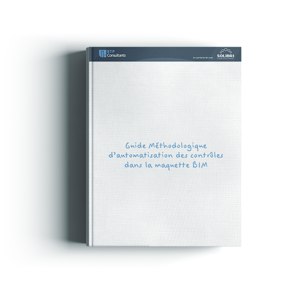 Guide Méthodologique d’automatisation des contrôles dans la maquette BIM (NOUVELLES MISES A JOUR)