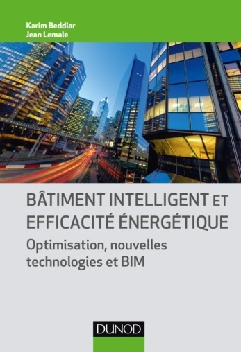 Bâtiment intelligent et efficacité énergétique : Optimisation, nouvelles technologies et BIM