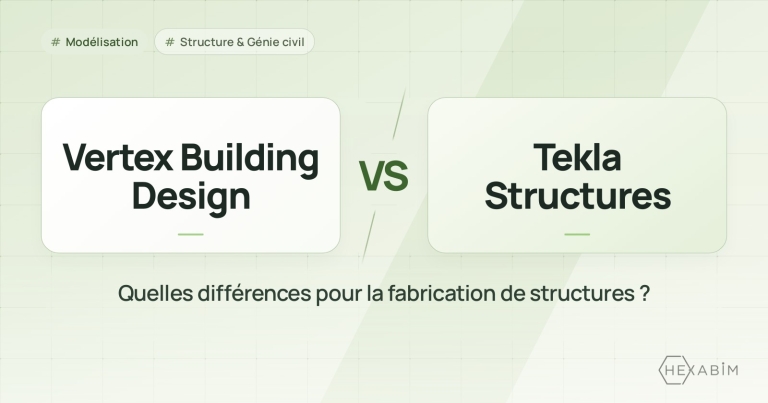 Vertex BD ou Tekla Structures : quelles différences pour la fabrication de structures ?