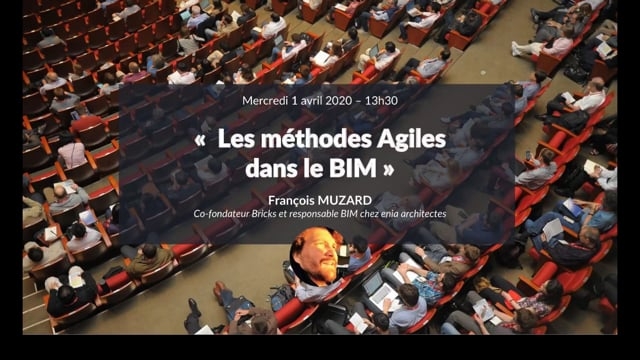 Les méthodes Agiles dans le BIM avec François MUZARD - 1 avril 2020