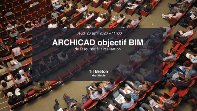 Littérature BIM  Archicad objectif BIM - De l'esquisse à la réalisation avec Til Breton - 23 avril 2020