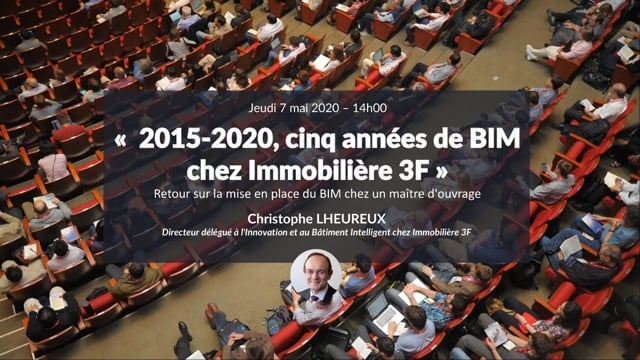 BIM &amp; Maîtrise d'ouvrage  2015-2020, cinq années de BIM chez Immobilière 3F avec Christophe LHEUREUX - 7 mai 2020