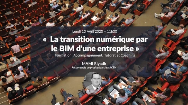 La transition numérique par le BIM  Formation, Accompagnement, Tutorat et Coaching avec Riyadh Mami - 13 avril 2020